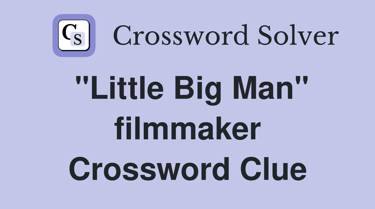 "Little Big Man" filmmaker Crossword Clue
