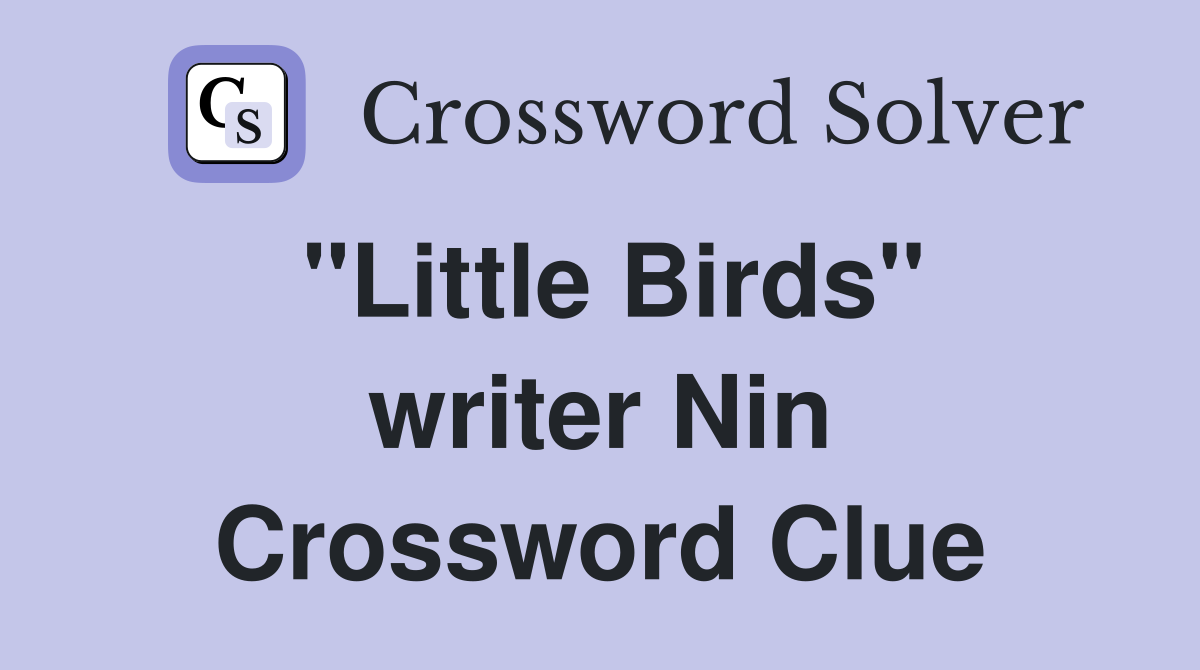 "Little Birds" writer Nin Crossword Clue