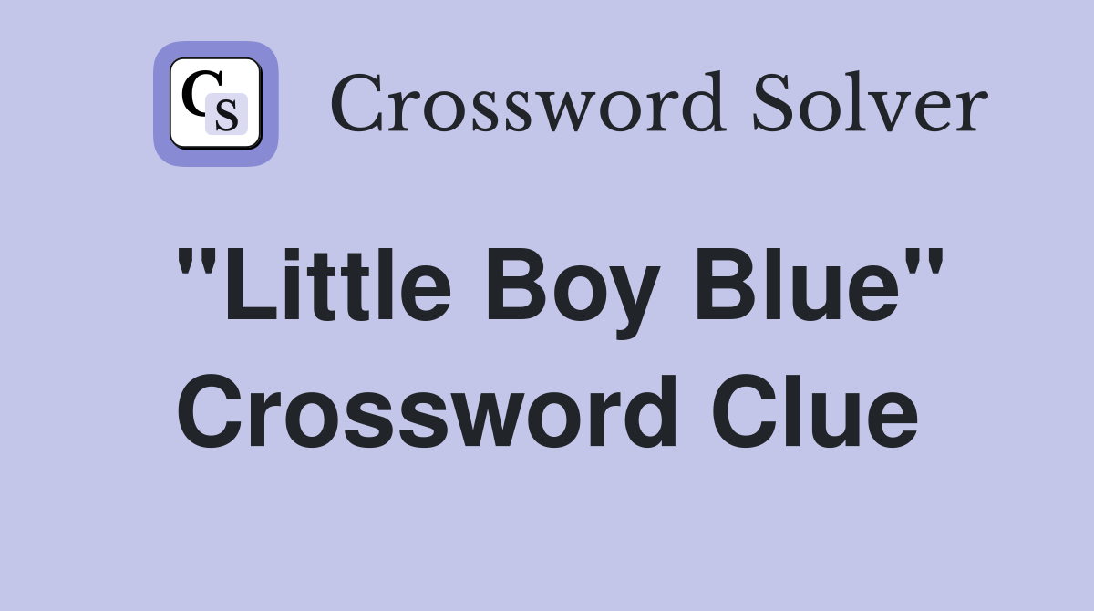 "Little Boy Blue" Crossword Clue