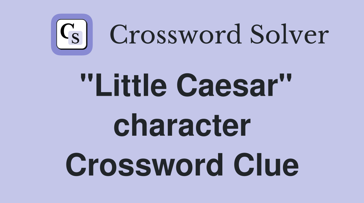 "Little Caesar" character Crossword Clue
