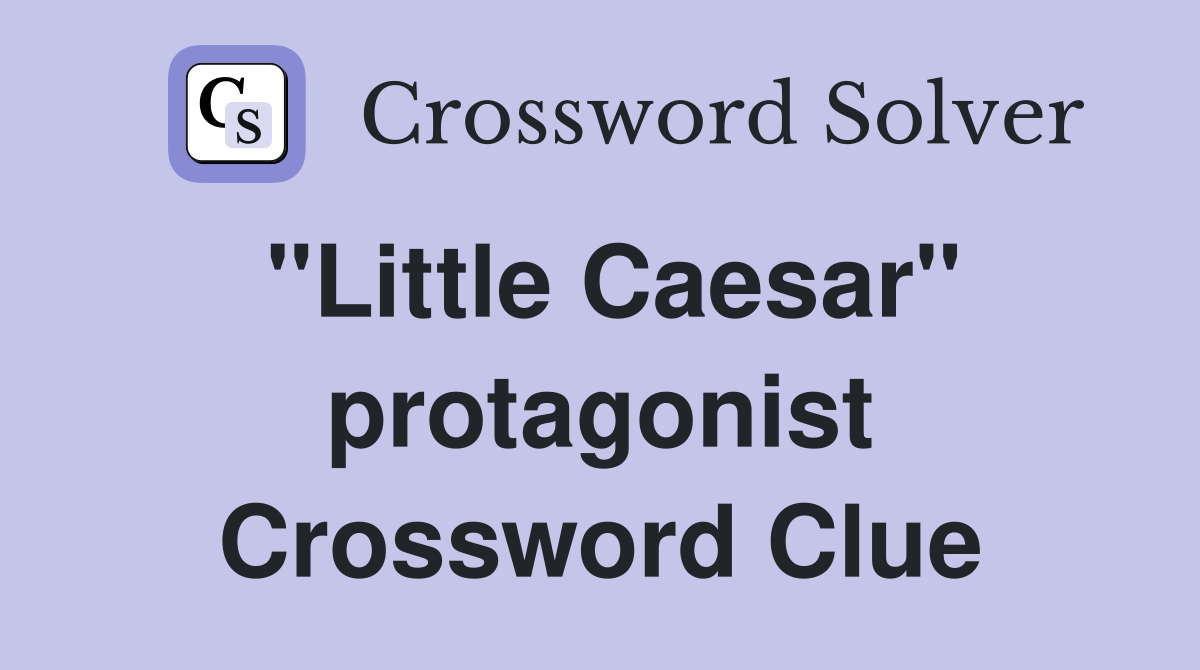 "Little Caesar" protagonist Crossword Clue