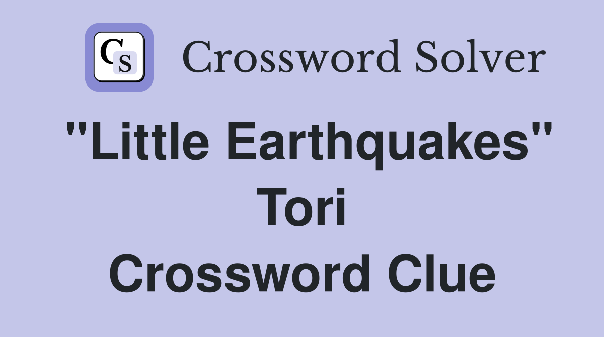 "Little Earthquakes" Tori Crossword Clue