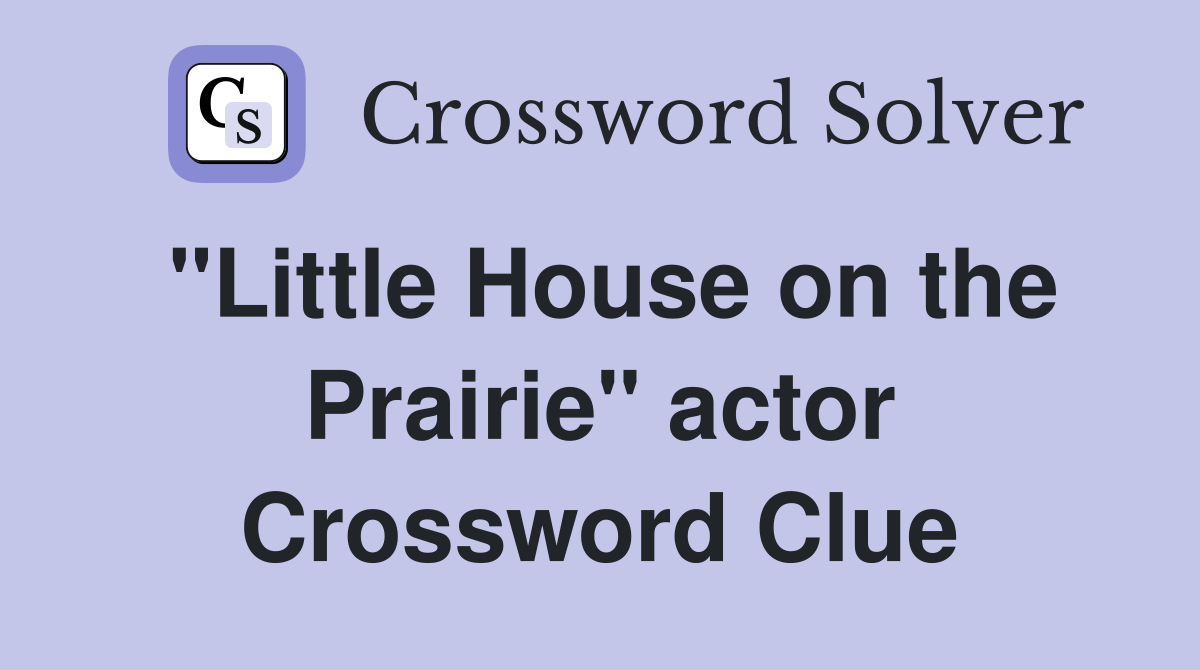 "Little House on the Prairie" actor Crossword Clue