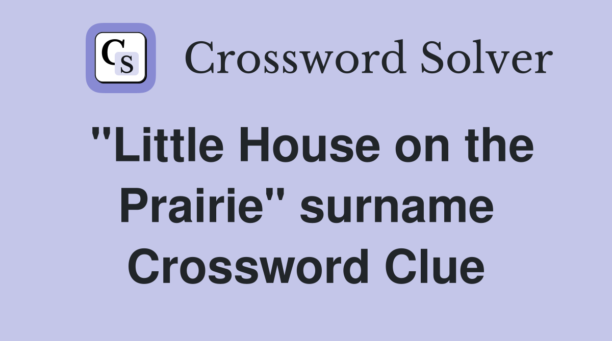 "Little House on the Prairie" surname Crossword Clue