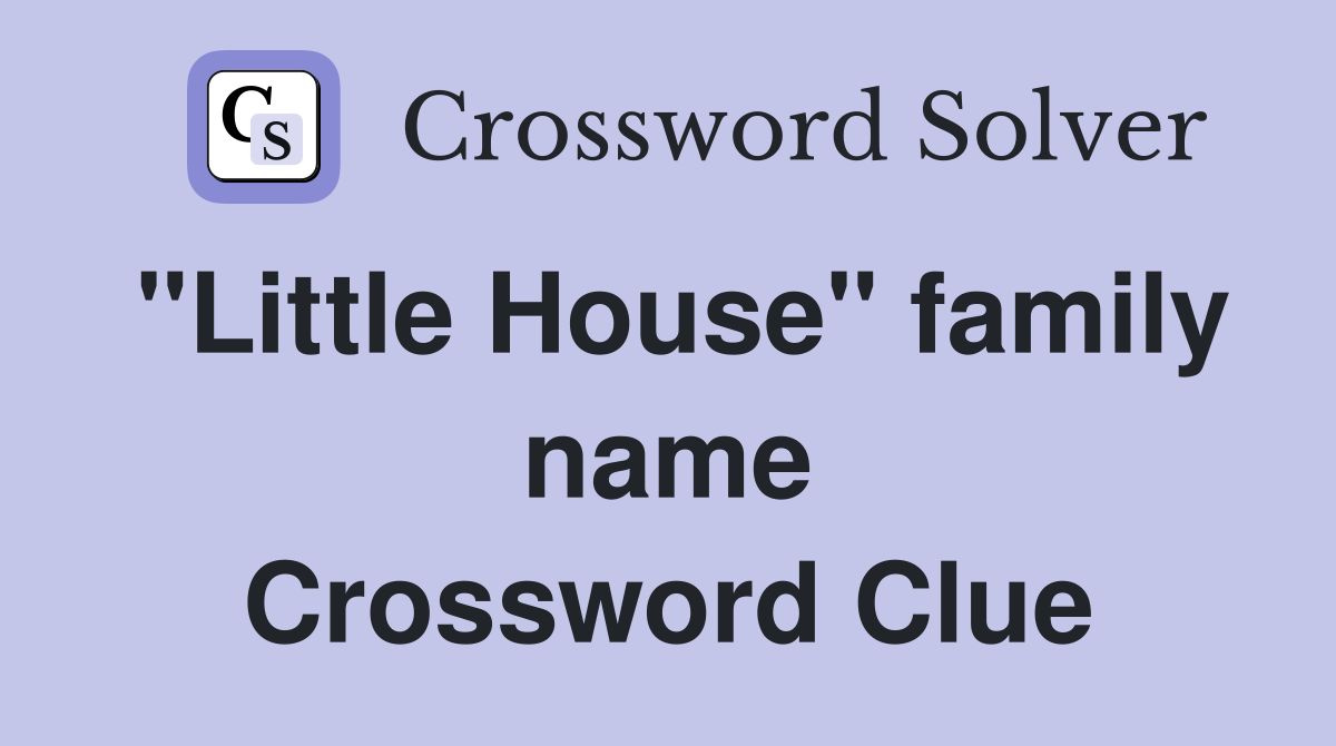 "Little House" family name Crossword Clue