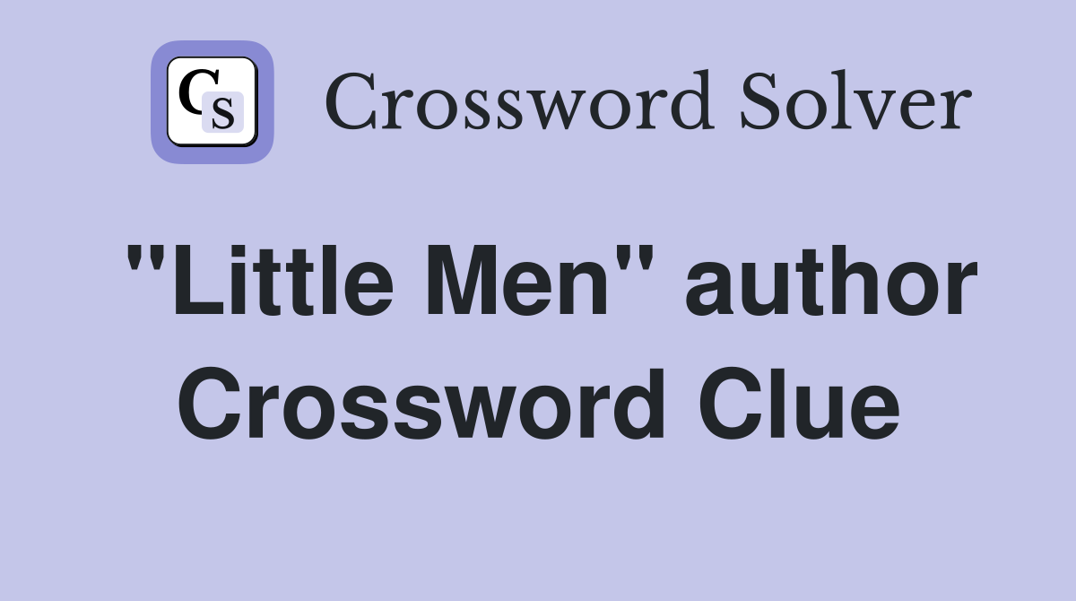 "Little Men" author Crossword Clue