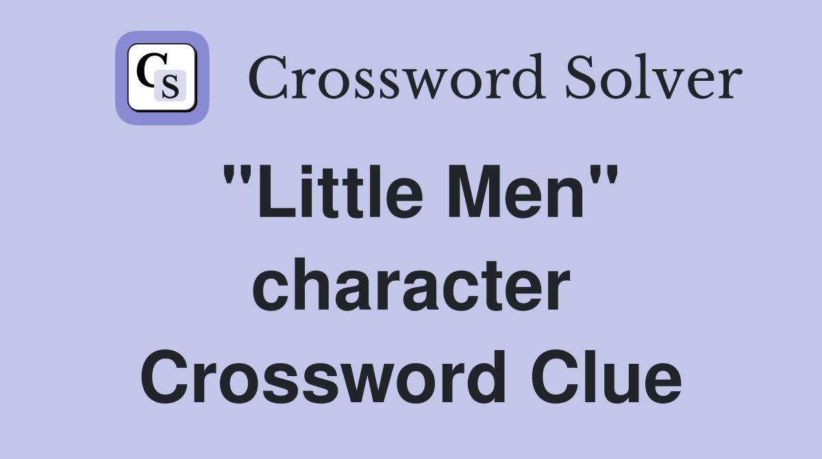 "Little Men" character Crossword Clue