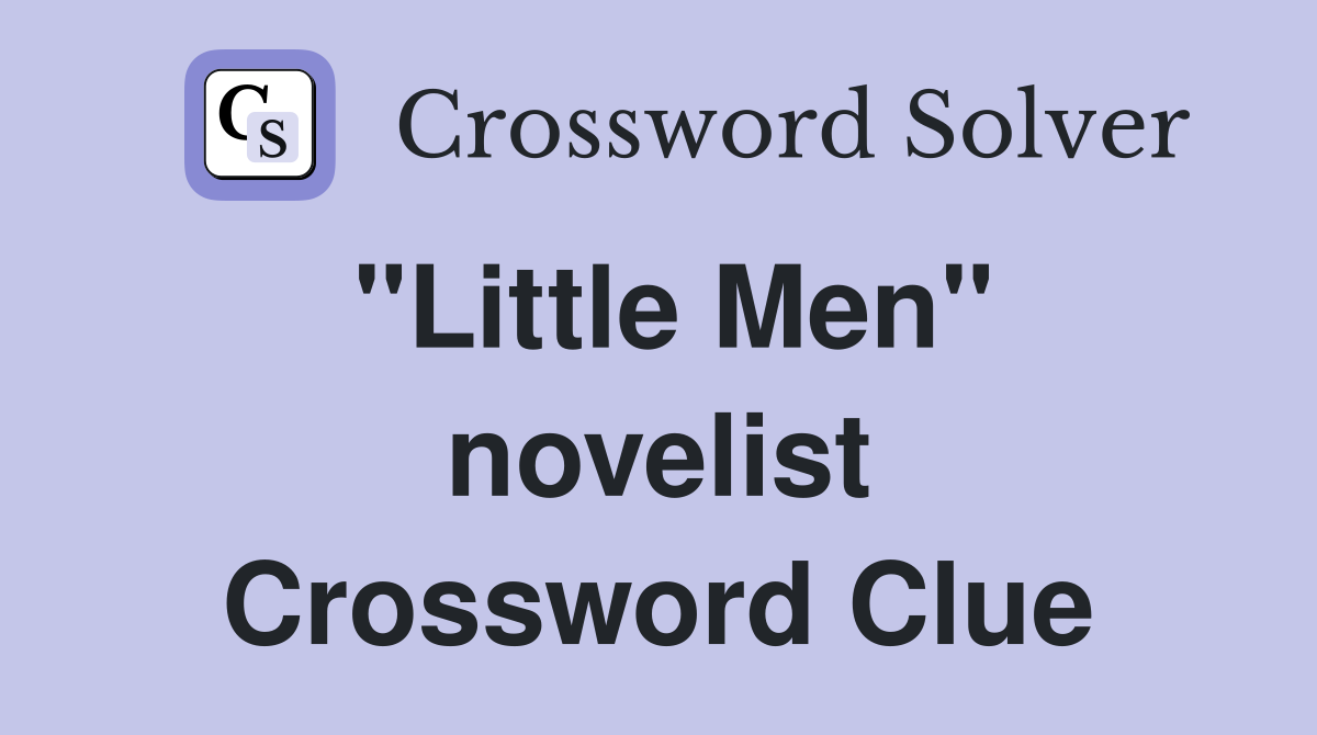 "Little Men" novelist Crossword Clue