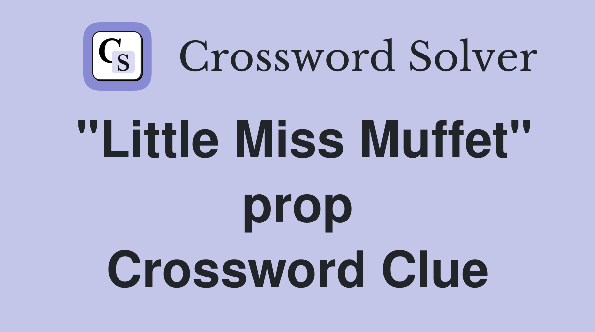 "Little Miss Muffet" prop Crossword Clue