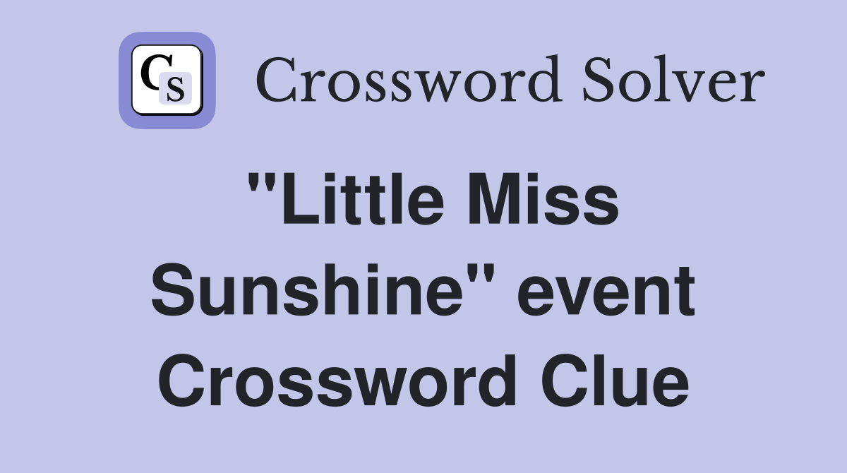 "Little Miss Sunshine" event Crossword Clue