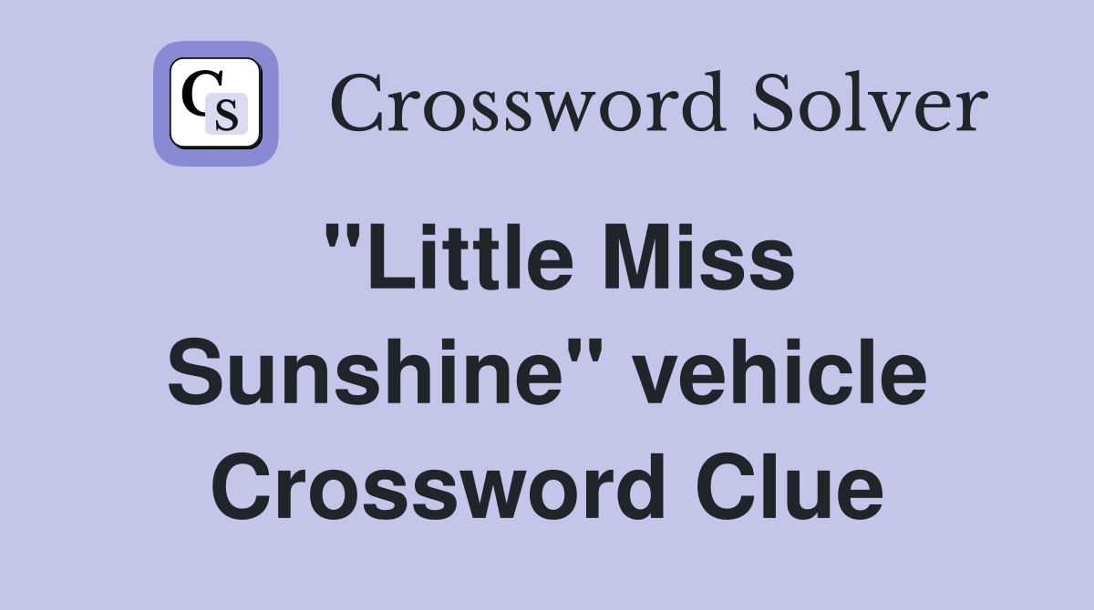 "Little Miss Sunshine" vehicle Crossword Clue
