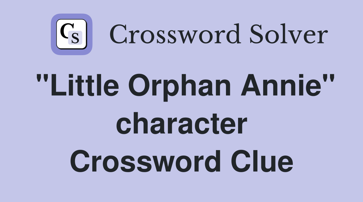 "Little Orphan Annie" character Crossword Clue