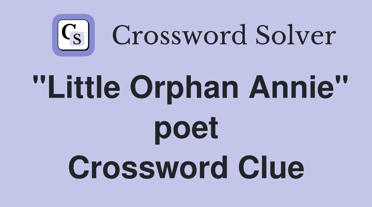 "Little Orphan Annie" poet Crossword Clue