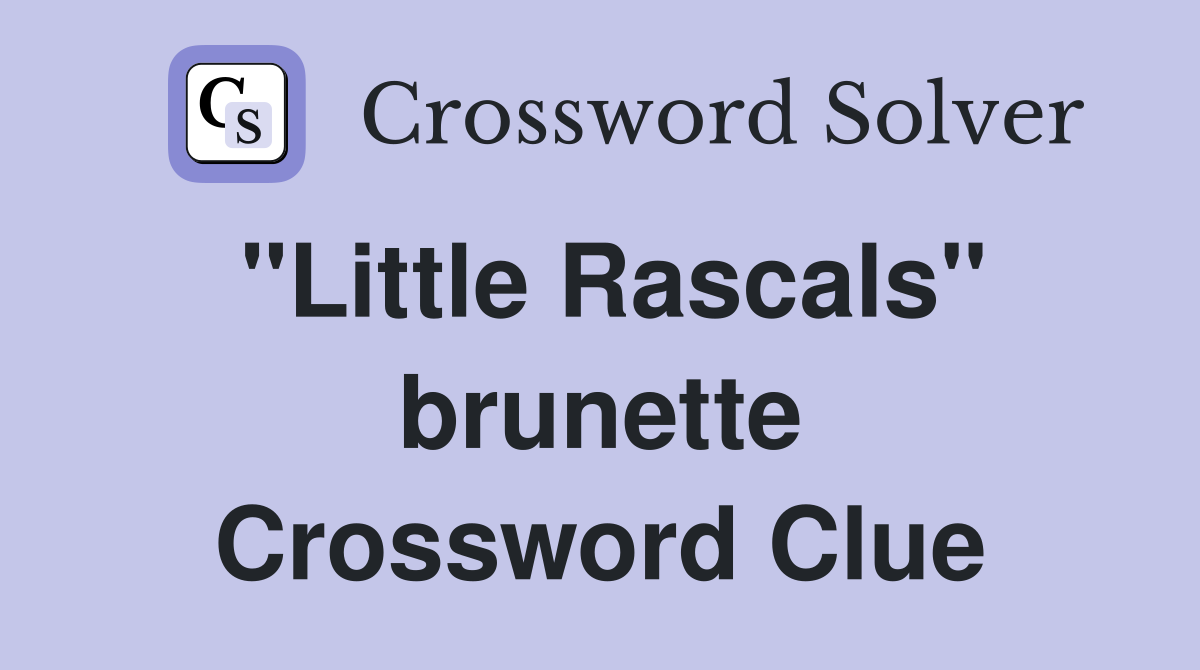 "Little Rascals" brunette Crossword Clue