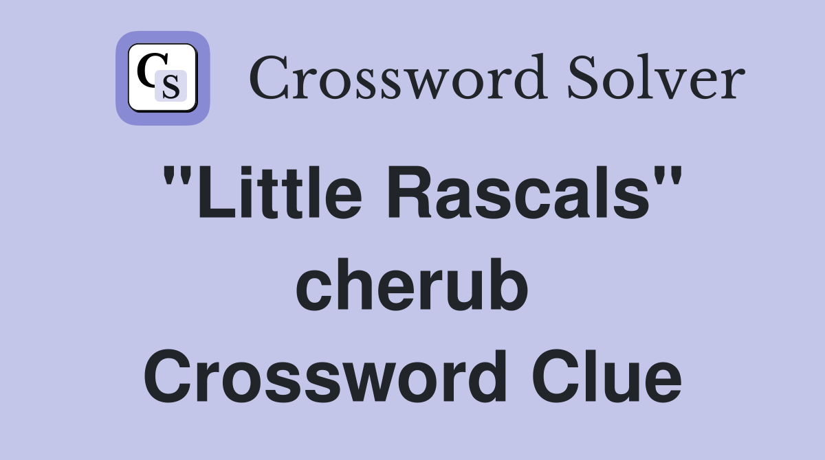 "Little Rascals" cherub Crossword Clue