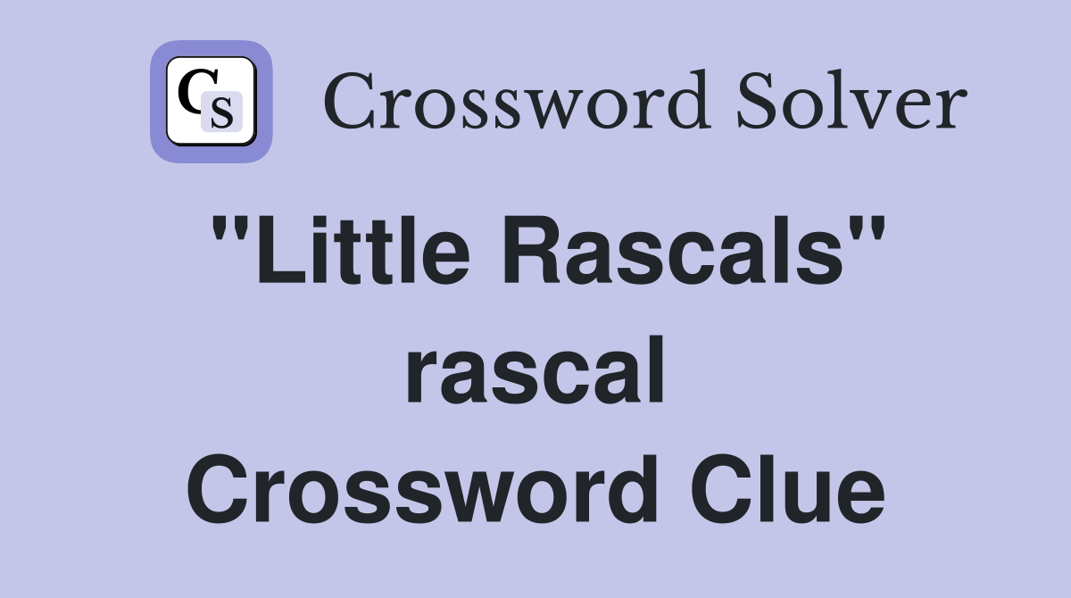 "Little Rascals" rascal Crossword Clue