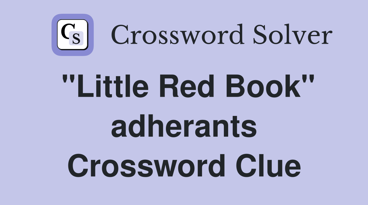 "Little Red Book" adherants Crossword Clue