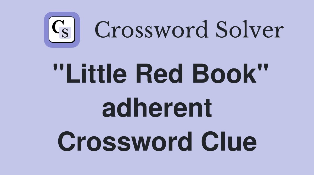 "Little Red Book" adherent Crossword Clue