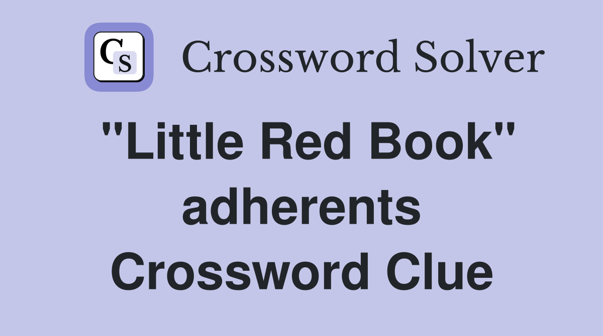 "Little Red Book" adherents Crossword Clue