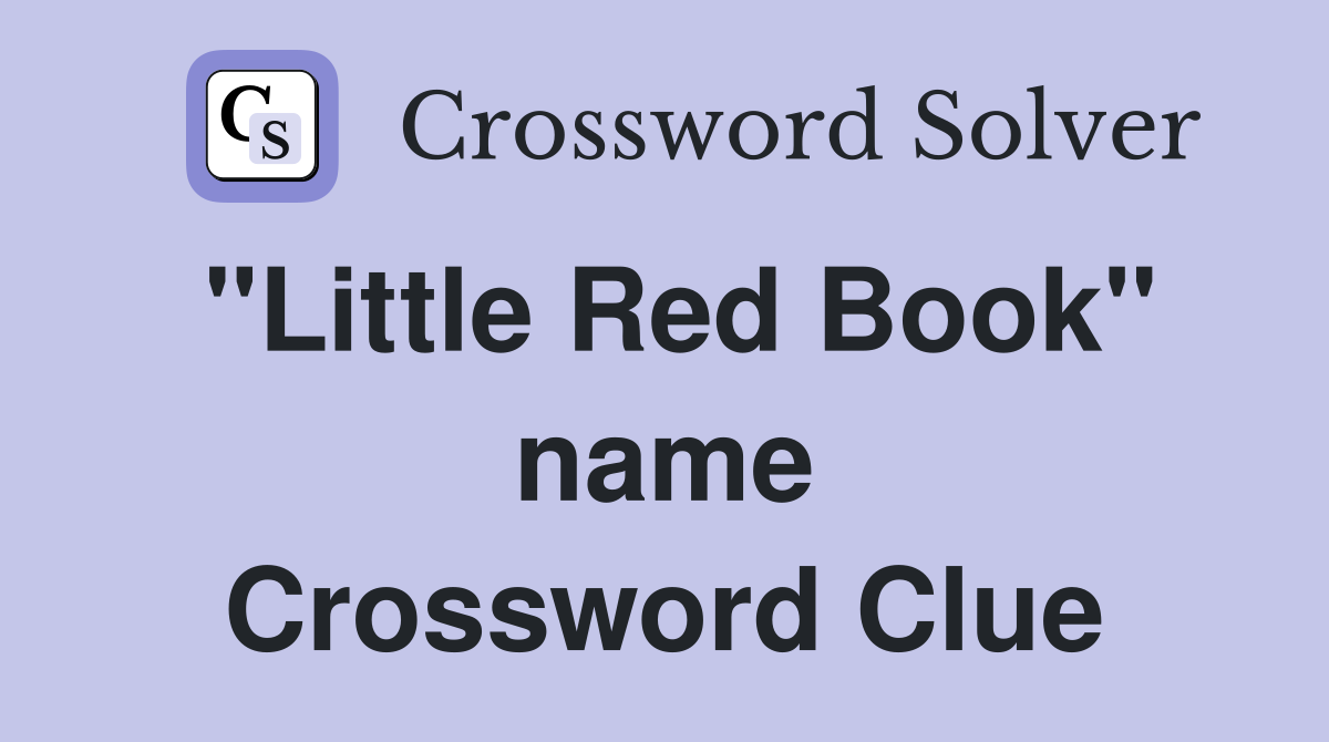 "Little Red Book" name Crossword Clue