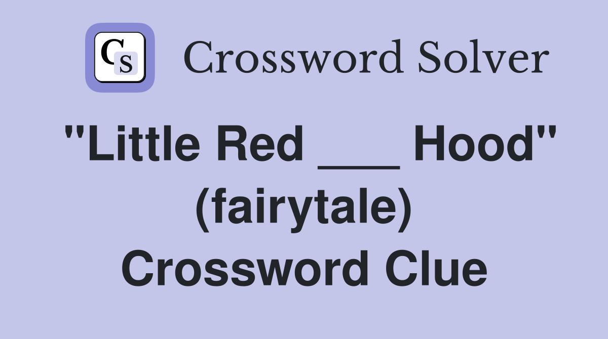"Little Red ___ Hood" (fairytale) Crossword Clue