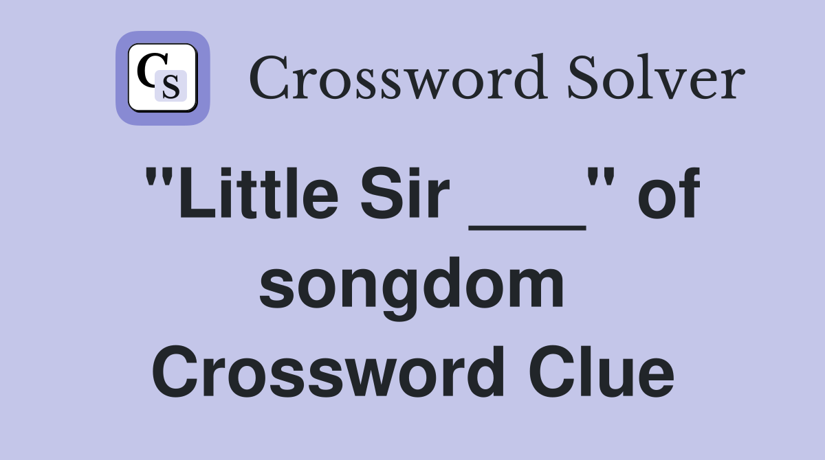 "Little Sir ___" of songdom Crossword Clue