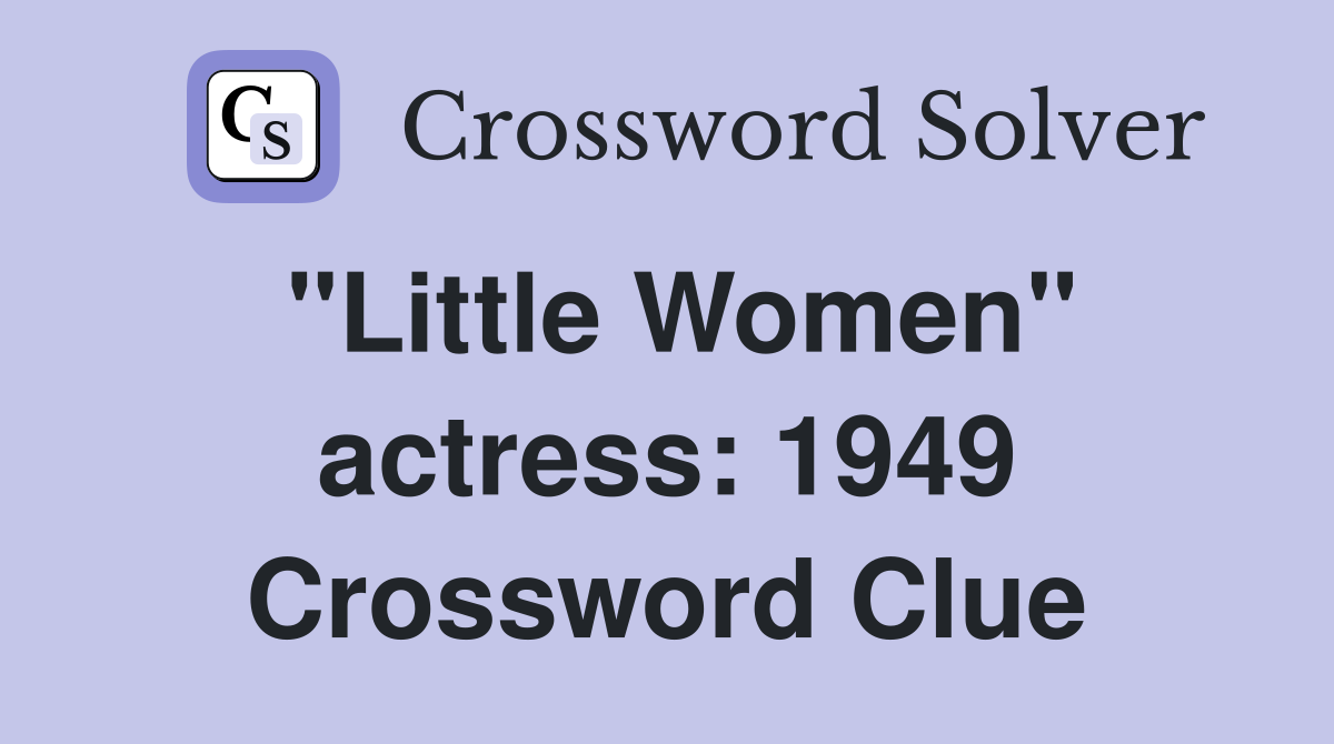 "Little Women" actress: 1949 Crossword Clue