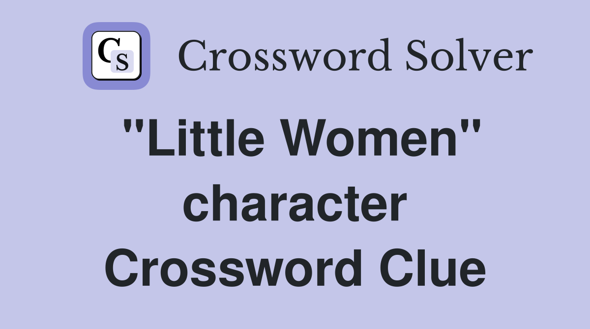 "Little Women" character Crossword Clue