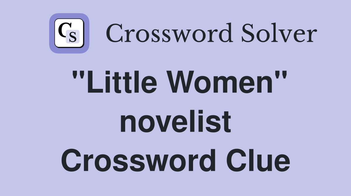 "Little Women" novelist Crossword Clue