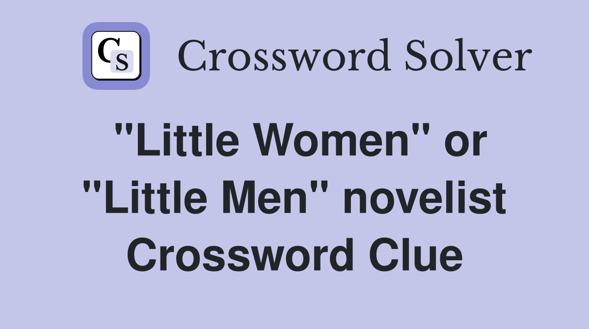 "Little Women" or "Little Men" novelist Crossword Clue
