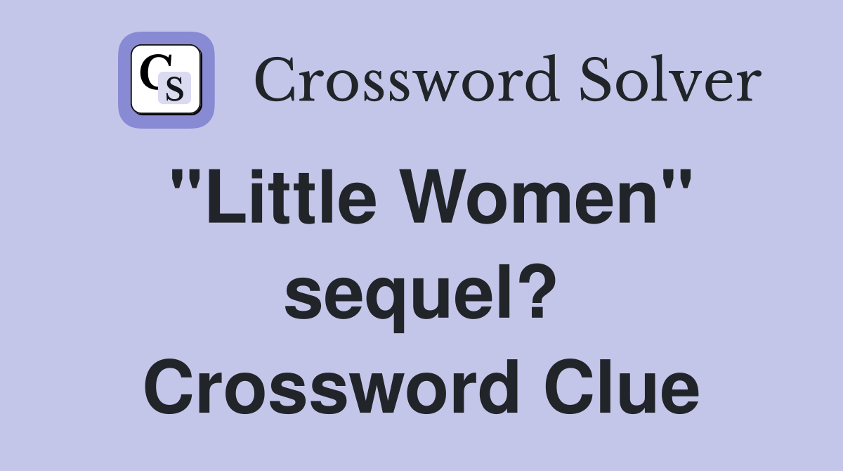 "Little Women" sequel? Crossword Clue