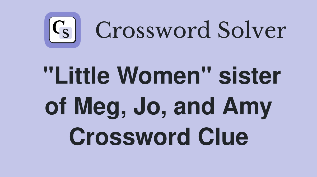 "Little Women" sister of Meg, Jo, and Amy Crossword Clue