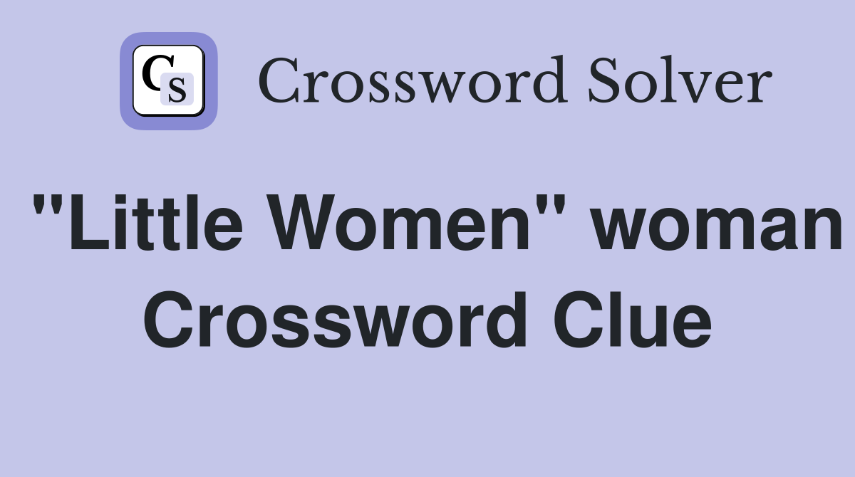 "Little Women" woman Crossword Clue