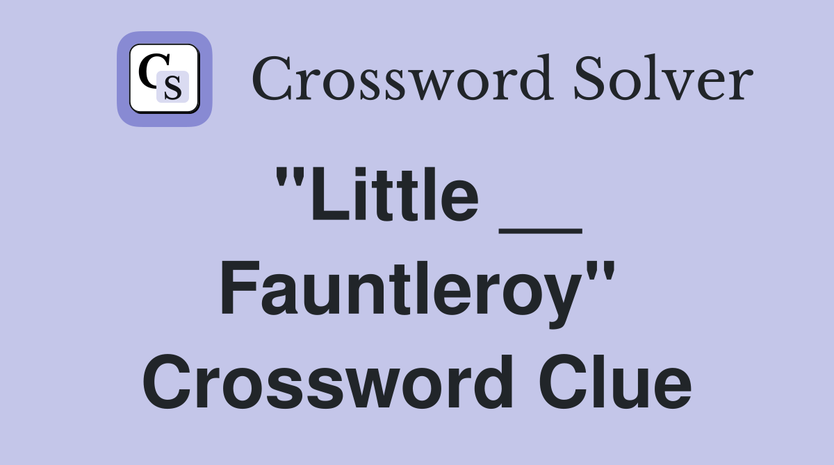 "Little __ Fauntleroy" Crossword Clue