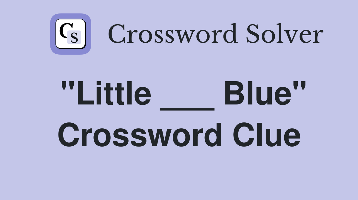 "Little ___ Blue" Crossword Clue