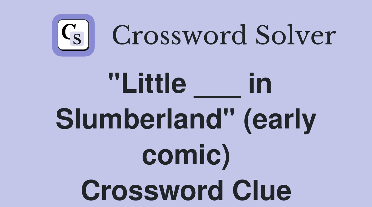 "Little ___ in Slumberland" (early comic) Crossword Clue