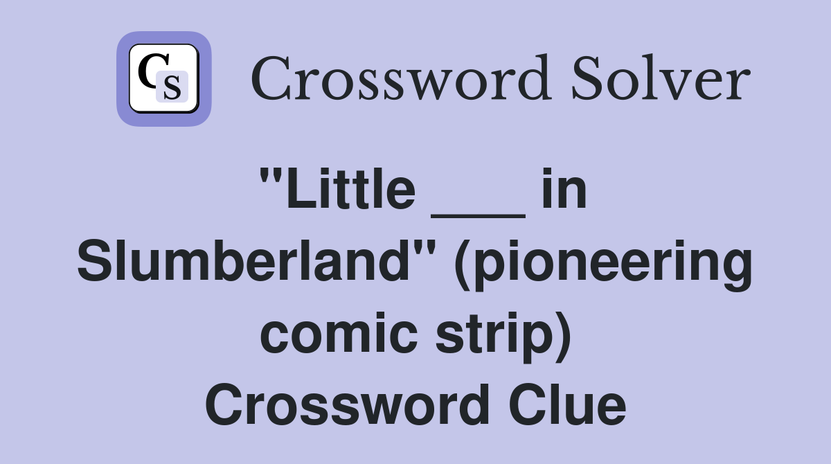 "Little ___ in Slumberland" (pioneering comic strip) Crossword Clue