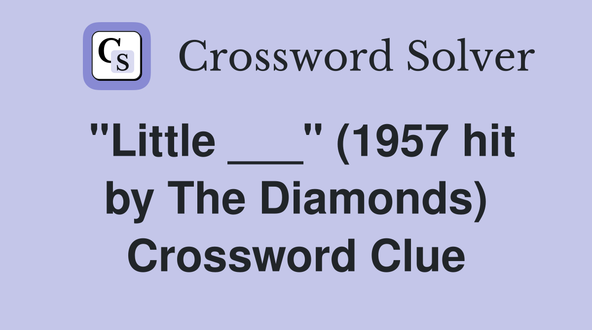 "Little ___" (1957 hit by The Diamonds) Crossword Clue