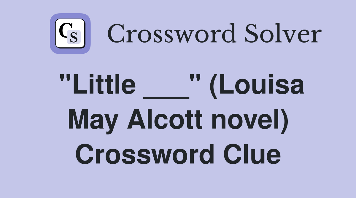"Little ___" (Louisa May Alcott novel) Crossword Clue