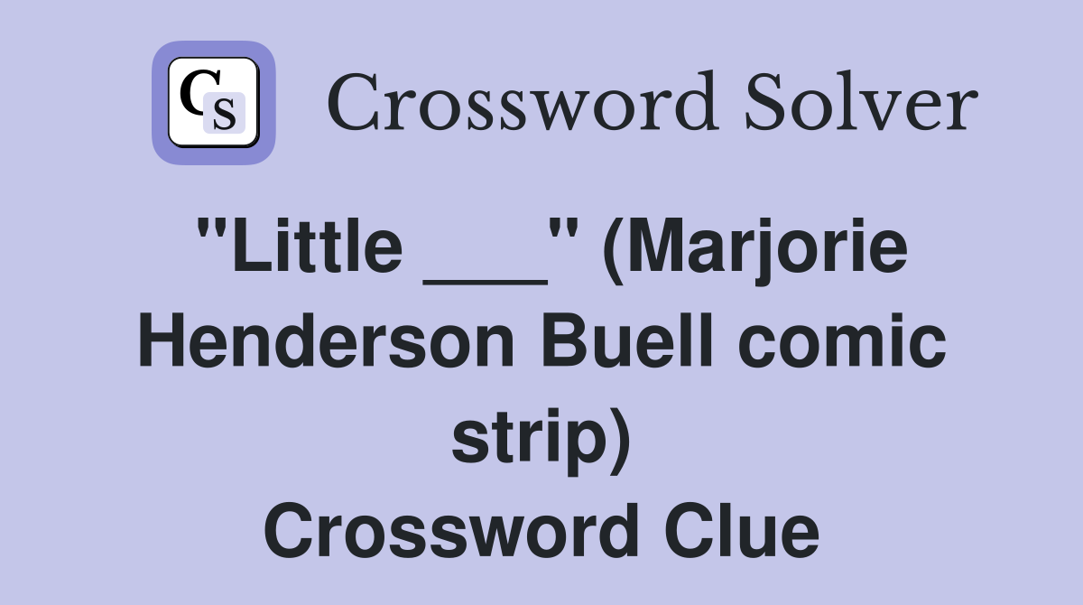 "Little ___" (Marjorie Henderson Buell comic strip) Crossword Clue