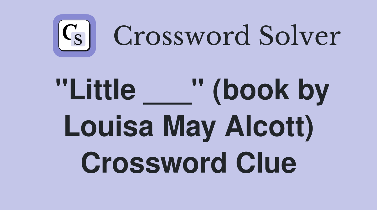 "Little ___" (book by Louisa May Alcott) Crossword Clue