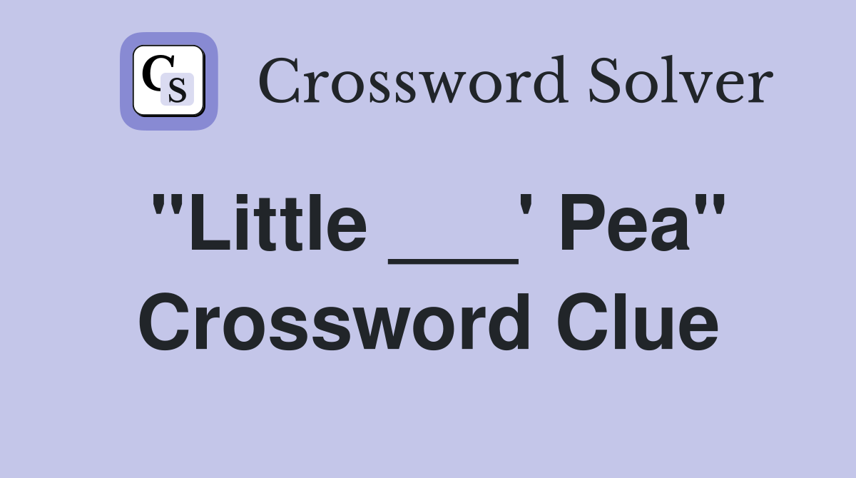 "Little ___' Pea" Crossword Clue