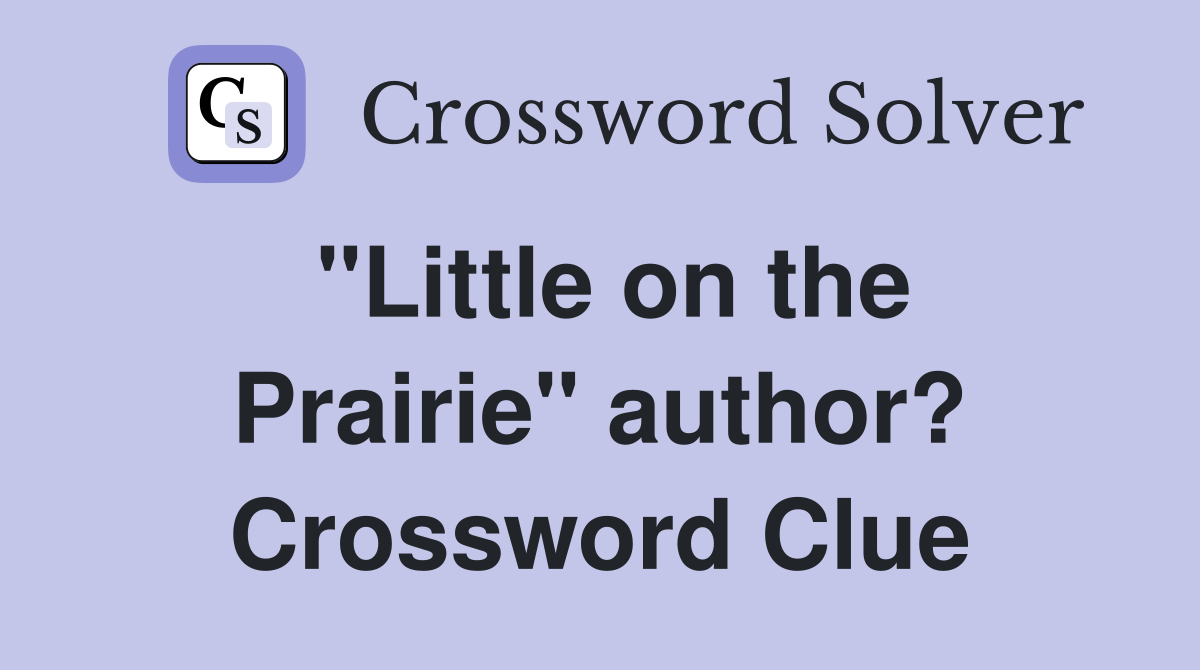 "Little on the Prairie" author? Crossword Clue