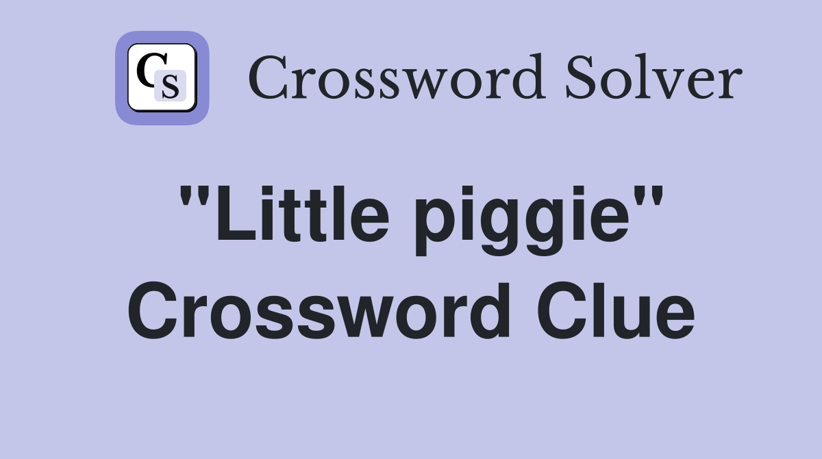 "Little piggie" Crossword Clue