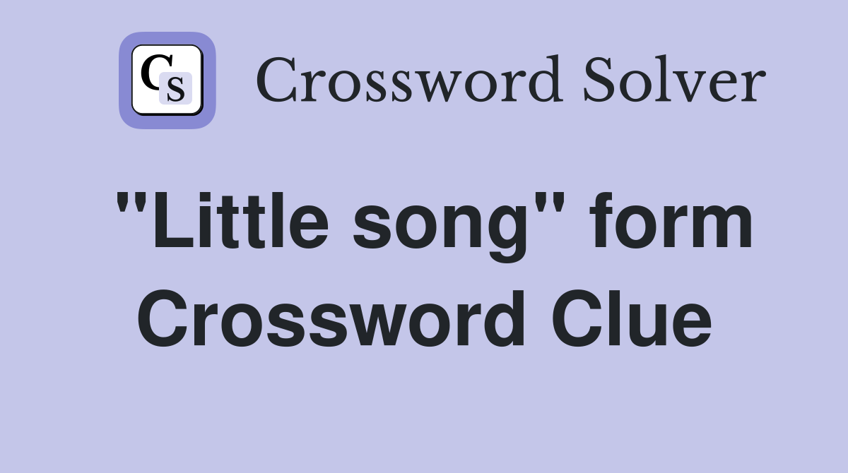 "Little song" form Crossword Clue