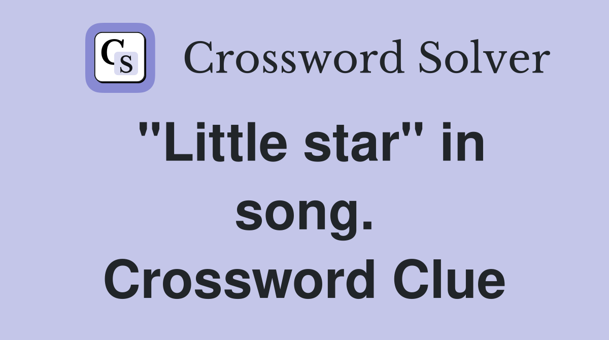 "Little star" in song. Crossword Clue