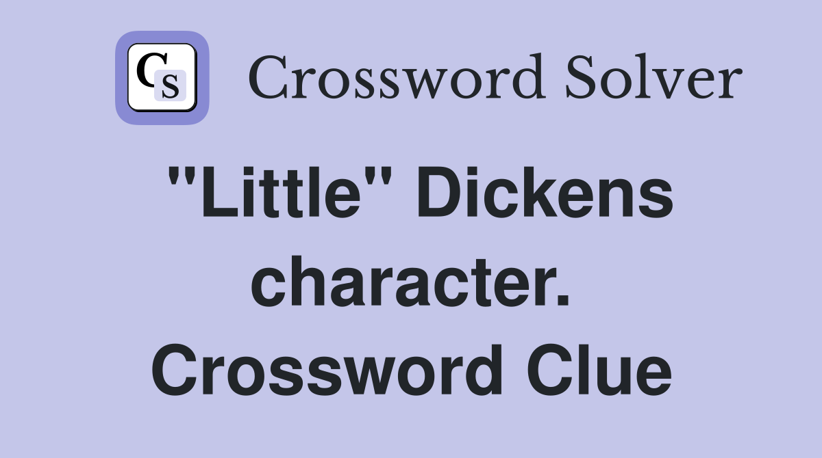 "Little" Dickens character. Crossword Clue