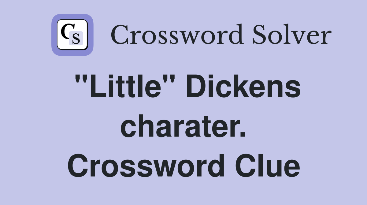 "Little" Dickens charater. Crossword Clue
