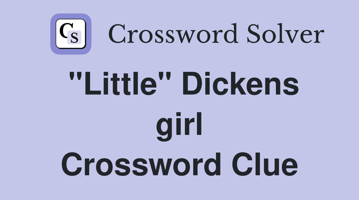 "Little" Dickens girl Crossword Clue