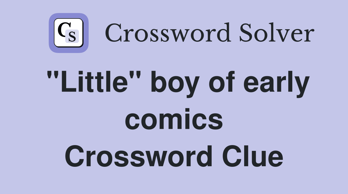 "Little" boy of early comics Crossword Clue